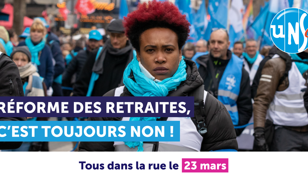 Réforme des retraites : pour le retrait, on continue à se mobiliser le 23 mars !